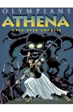 Olympians: Athena: Grey-Eyed Goddess - George O'connor