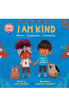 Om Child: I Am Kind: Ahimsa, Compassion, and Community - Lisa Edwards