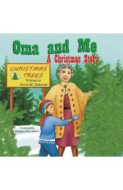 Oma and Me: A Christmas Story - Kevin M. Donovan