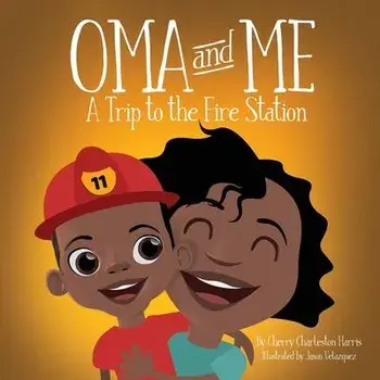 Oma and Me: A Trip To The Fire Station, Paperback/Cherry Charleston Harris
