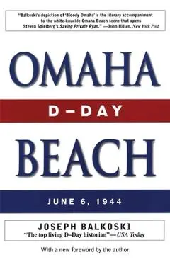 Omaha Beach: D-Day, June 6, 1944 - Joseph Balkoski