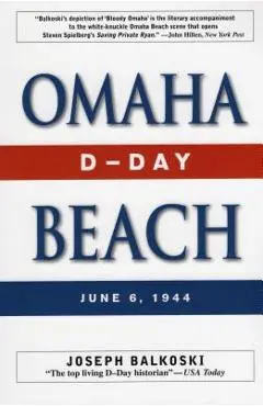 Omaha Beach: D-Day, June 6, 1944 - Joseph Balkoski