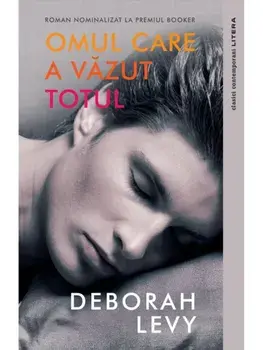 Omul care a vazut totul/Deborah Levy
