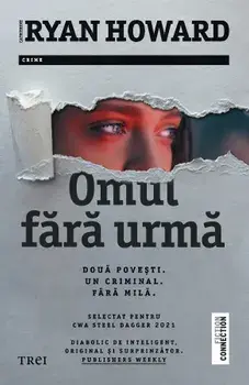 Omul fara urma. Doua povesti. Un criminal. Fara mila/Catherine Ryan Howard