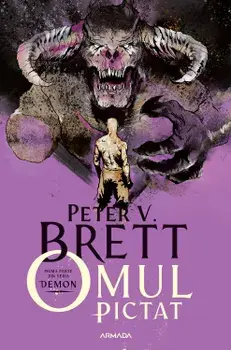 Omul pictat. Prima parte din seria Demon/Peter V. Brett