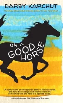 On a Good Horse, Hardcover/Darby Karchut