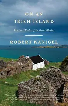On an Irish Island: The Lost World of the Great Blasket, Paperback/Robert Kanigel