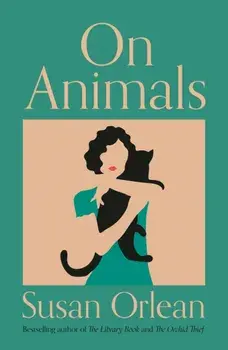 On Animals. Main, Paperback/Susan Orlean