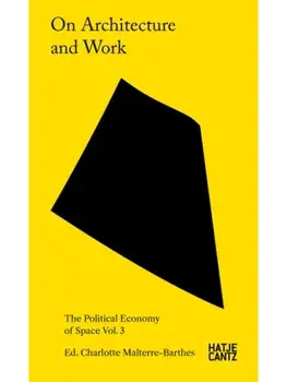 On Architecture and Work. The Political Economy of Space Vol. 3, Paperback/***
