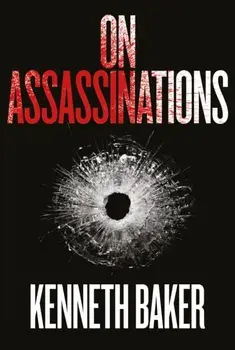 On Assassinations, Hardback/Kenneth Baker