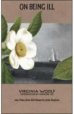 On Being Ill: With Notes from Sick Rooms by Julia Stephen - Virginia Stephen Woolf