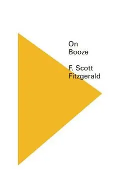 On Booze - F. Scott Fitzgerald