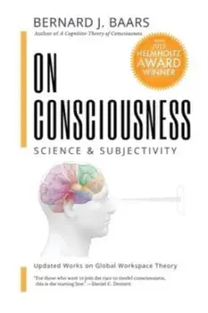 On Consciousness: Science & Subjectivity - Updated Works on Global Workspace Theory, Paperback/Bernard J. Baars
