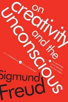 On Creativity and the Unconscious: The Psychology of Art, Literature, Love, and Religion, Paperback/Sigmund Freud
