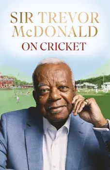 On Cricket, Hardback/Sir Trevor McDonald