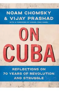 On Cuba: Reflections on 70 Years of Revolution and Struggle - Noam Chomsky