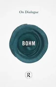 On Dialogue, Paperback/David Bohm