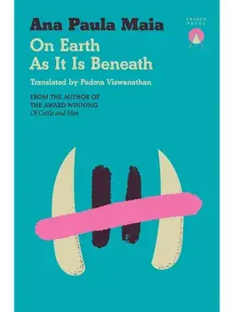 On Earth As It Is Beneath, Paperback/Ana Paula Maia