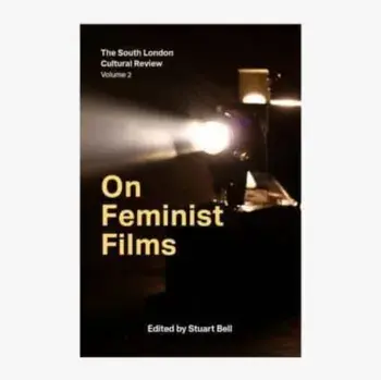 On Feminist Films. The South London Cultural Review Volume 2, Paperback/Emma Wilson