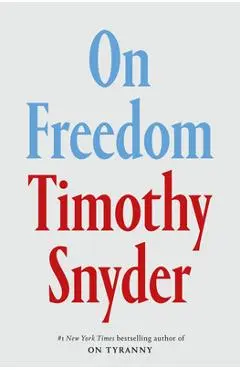 On Freedom - Timothy Snyder