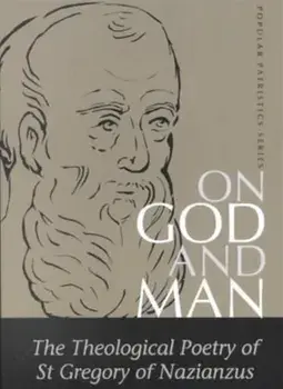 On God and Man. The Theological Poetry of Gregory Nazianzen, Paperback/Gregory Nazianaen