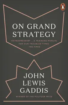 On Grand Strategy, Paperback/John Lewis Gaddis