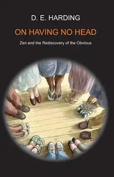 On Having No Head, Paperback/Douglas Edison Harding