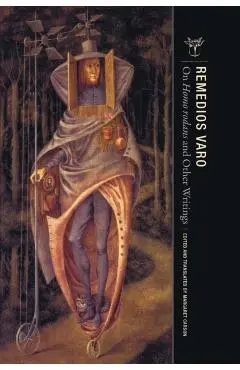 On Homo Rodans and Other Writings - Remedios Varo