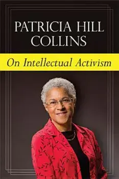 On Intellectual Activism, Paperback/Patricia Hill Collins