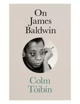 On James Baldwin, Hardback/Colm Toibin