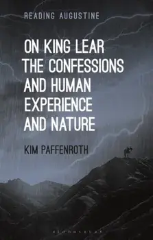 On King Lear, The Confessions, and Human Experience and Nature, Paperback/Kim Paffenroth