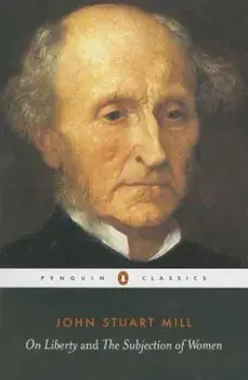 On Liberty and the Subjection of Women, Paperback/John Stuart Mill