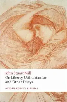 On Liberty, Utilitarianism and Other Essays, Paperback/John Stuart Mill