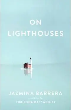 On Lighthouses - Jazmina Barrera