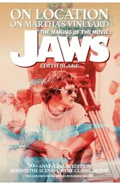 On Location on Martha's Vineyard - The Making of the Movie Jaws - 50th Anniversary Edition - Edith Blake