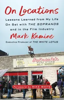 On Locations. Lessons Learned from My Life On Set with The Sopranos and in the Film Industry, Hardback/Mike White