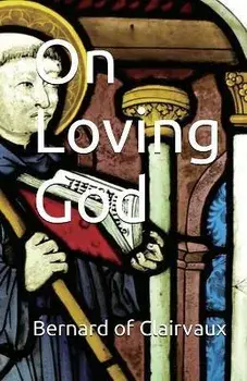 On Loving God, Paperback/St Bernard Of Clairvaux