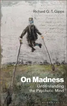 On Madness. Understanding the Psychotic Mind, Paperback/Richard G. T. Gipps