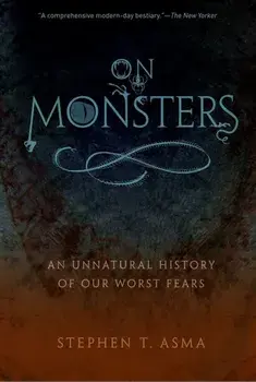 On Monsters, Paperback/Stephen T Asma