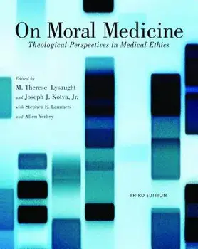 On Moral Medicine: Theological Perspectives on Medical Ethics, Paperback/M. Therese Lysaught