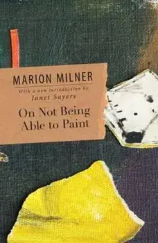 On Not Being Able to Paint, Paperback/Marion Milner