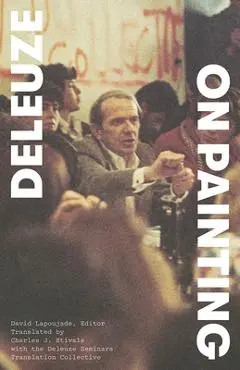 On Painting: Courses, March-June 1981 - Gilles Deleuze