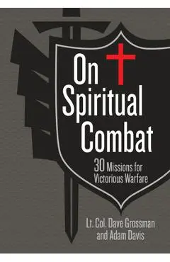 On Spiritual Combat: 30 Missions for Victorious Warfare - Lt Col Dave Grossman