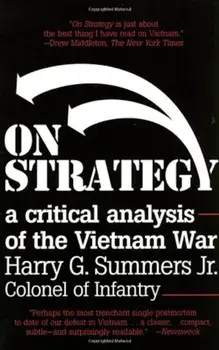On Strategy: A Critical Analysis of the Vietnam War, Paperback/Harry G. Summers