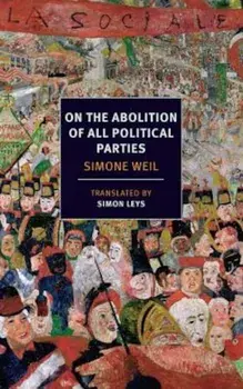 On the Abolition of All Political Parties, Paperback/Simone Weil