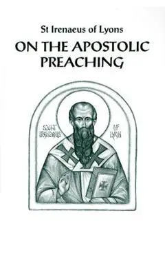 On the Apostolic Preaching - St Irenaeus Of Lyons