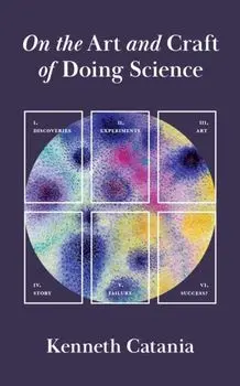 On the Art and Craft of Doing Science, Paperback/Kenneth Catania