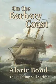 On the Barbary Coast, Paperback/Alaric Bond
