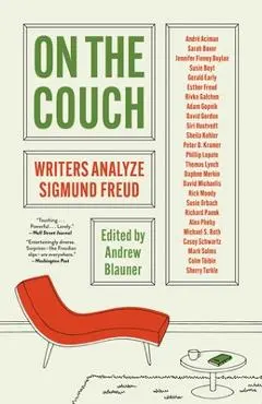 On the Couch: Writers Analyze Sigmund Freud - Andrew Blauner