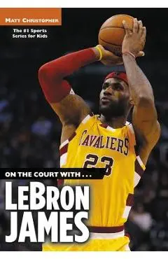 On the Court With...Lebron James - Matt Christopher